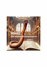 Benny der kleine Bücherwurm Band 2 - Nora Frey