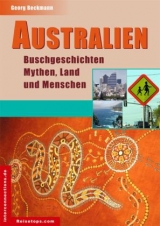 Australien - Buschgeschichten, Mythen, Land und Menschen - Georg Beckmann