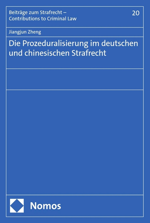 Die Prozeduralisierung im deutschen und chinesischen Strafrecht -  Jiangjun Zheng