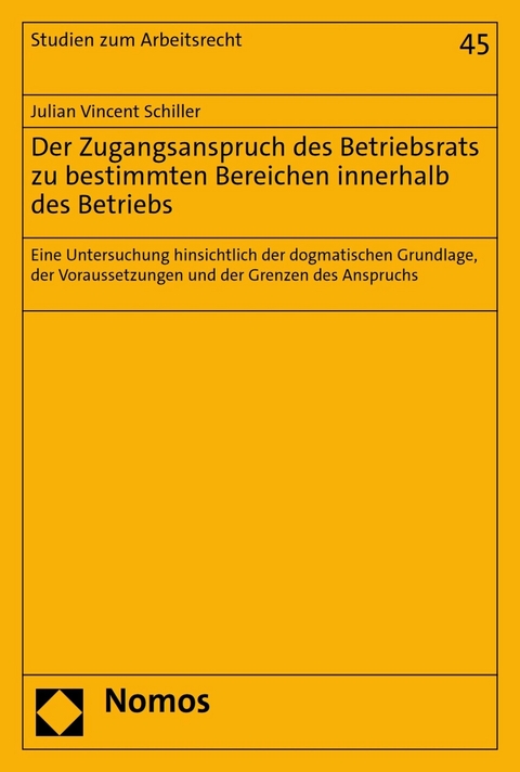 Der Zugangsanspruch des Betriebsrats zu bestimmten Bereichen innerhalb des Betriebs -  Julian Vincent Schiller