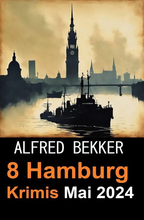 8 Hamburg Krimis Mai 2024 -  Alfred Bekker