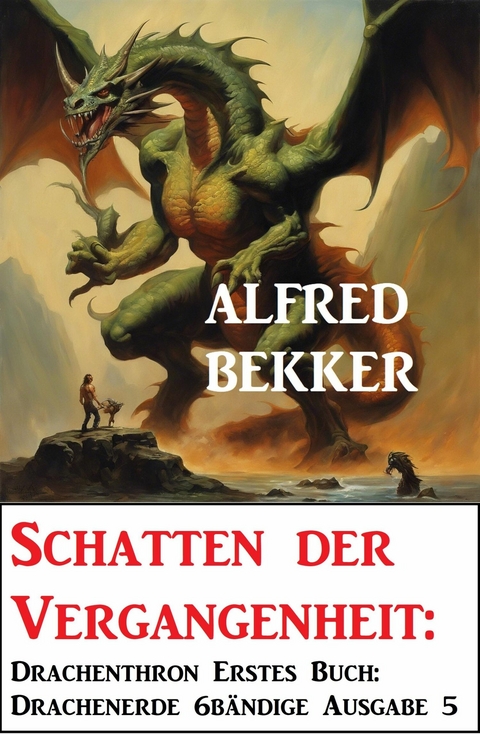 Schatten der Vergangenheit: Drachenthron Erstes Buch: Drachenerde 6bändige Ausgabe 5 -  Alfred Bekker