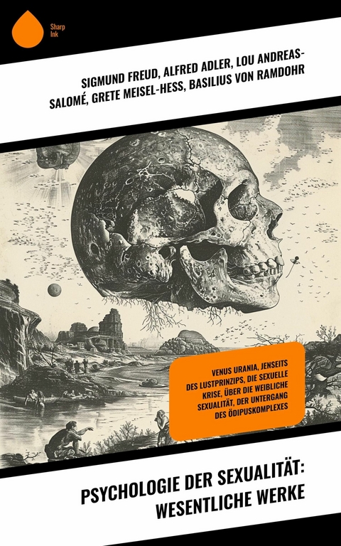 Psychologie der Sexualität: Wesentliche Werke -  Sigmund Freud,  Alfred Adler,  Lou Andreas-Salomé,  Grete Meisel-Heß,  Basilius von Ramdohr