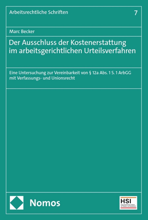 Der Ausschluss der Kostenerstattung im arbeitsgerichtlichen Urteilsverfahren - Marc Becker