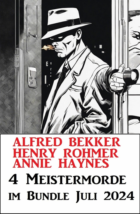 4 Meistermorde im Bundle Juli 2024 -  Alfred Bekker,  Henry Rohmer,  Annie Haynes