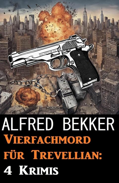 Vierfachmord für Trevellian: 4 Krimis -  Alfred Bekker