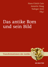 Das antike Rom und sein Bild - 