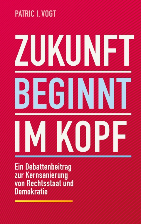 Zukunft beginnt im Kopf -  Patric I. Vogt