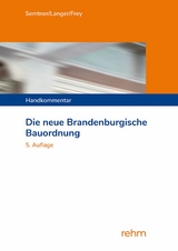 Die neue Brandenburgische Bauordnung - Matthias Dr. Semtner, Ruben Langer, Katja Dr. Frey