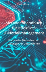 Methodenhandbuch für effektives IT-Notfallmanagement -  Rico Kerstan