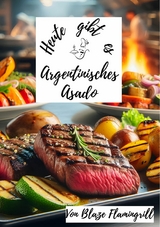 Heute gibt es - Argentinisches Asado - Blaze Flamingrill