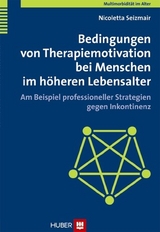 Multimorbidität im Alter / Bedingungen von Therapiemotivation bei Menschen im höheren Lebensalter - Nicoletta Seizmair