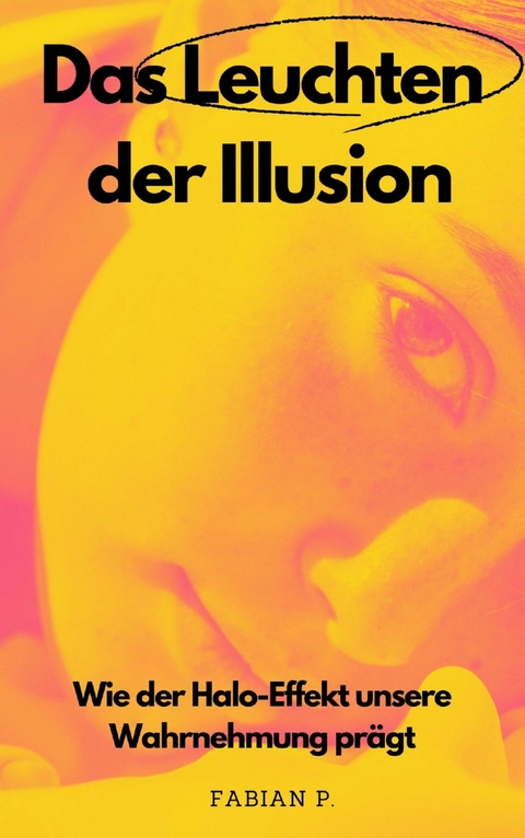 Das Leuchten der Illusion - Fabian Pscherer