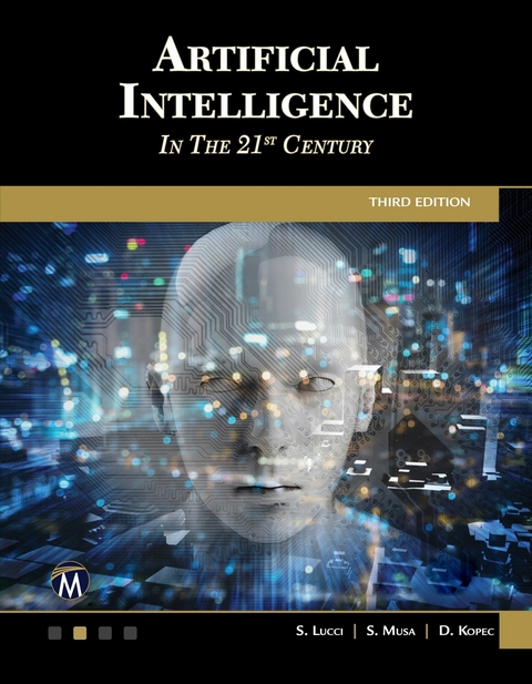 Artificial Intelligence in the 21st Century -  Mercury Learning and Information,  Danny Kopec,  Stephen Lucci,  Sarhan M. Musa