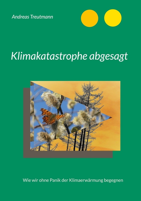 Klimakatastrophe abgesagt -  Andreas Treutmann