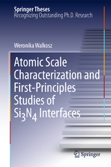 Atomic Scale Characterization and First-Principles Studies of Si₃N₄ Interfaces - Weronika Walkosz