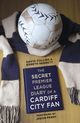 The Secret Premier League Diary of a Cardiff City Fan -  David Collins,  Gareth Bennett