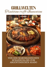 Grillwelten:  Tradition trifft Innovation -  Peter Wenger