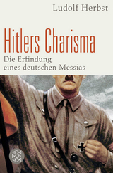 Hitlers Charisma - Ludolf Herbst