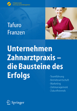 Unternehmen Zahnarztpraxis - die Bausteine des Erfolgs - Francesco Tafuro, Nicole Franzen