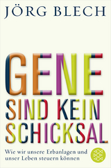 Gene sind kein Schicksal - Jörg Blech