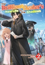 The Brilliant Healer's New Life in the Shadows: Volume 2 -  Sakaku Hishikawa