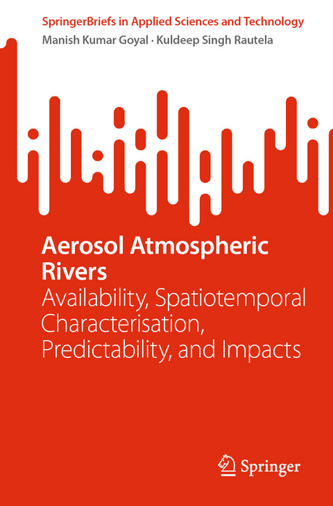 Aerosol Atmospheric Rivers - Manish Kumar Goyal, Kuldeep Singh Rautela