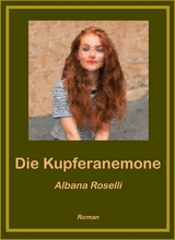 Die Kupferanemone - Albana Roselli