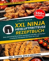 XXL Ninja Heißluftfritteuse Rezeptbuch - Linda Bauer