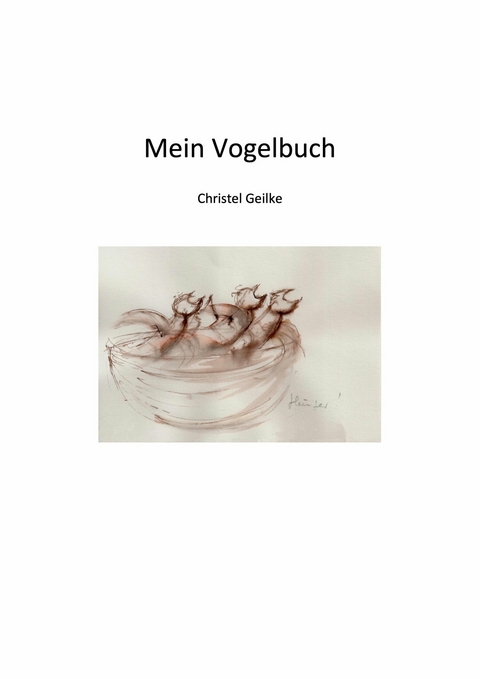 Mein Vogelbuch - Christel Geilke