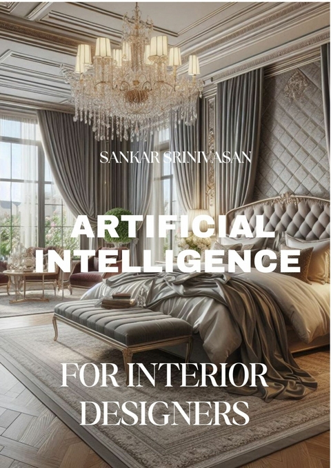 Artificial Intelligence for Interior Designers -  Sankar Srinivasan