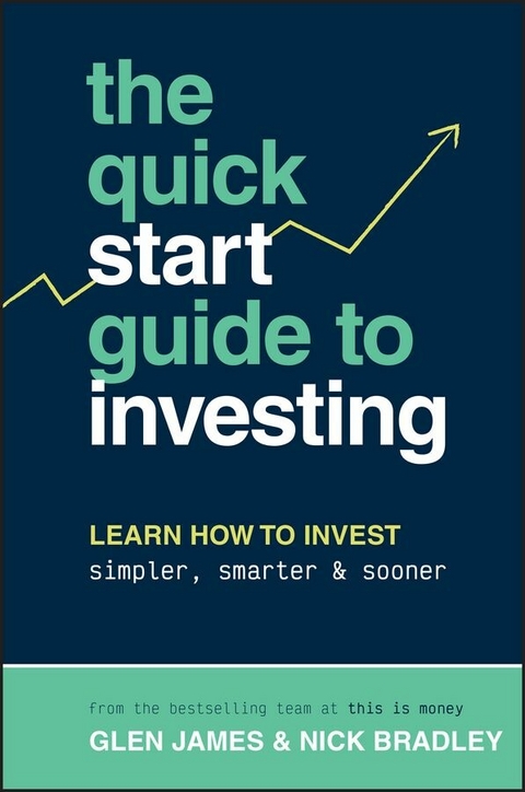 Quick-Start Guide to Investing -  Nick Bradley,  Glen James