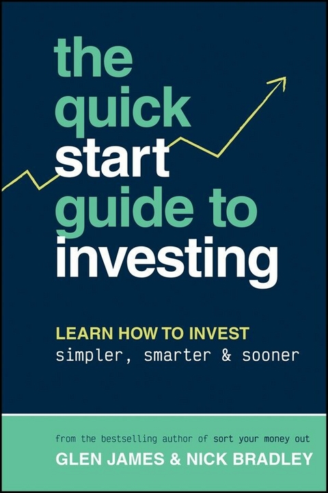 The Quick-Start Guide to Investing -  Glen James,  Nick Bradley