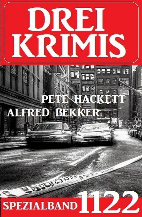 Drei Krimis Spezialband 1122 -  Alfred Bekker,  Pete Hackett