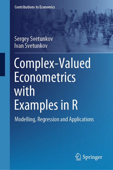 Complex-Valued Econometrics with Examples in R - Sergey Svetunkov, Ivan Svetunkov