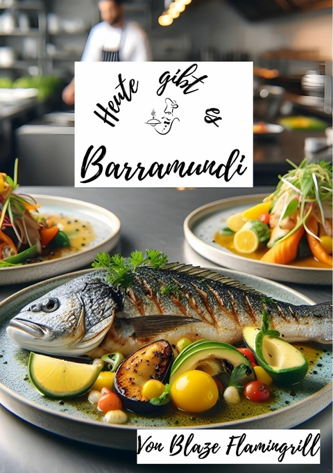 Heute gibt es - Barramundi - Blaze Flamingrill