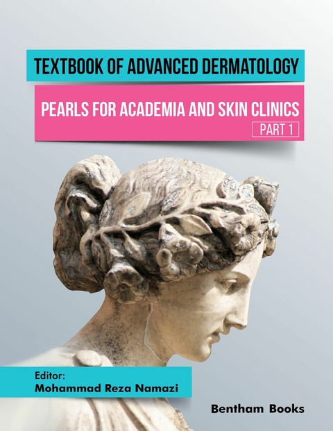 Textbook of Advanced Dermatology: Pearls for Academia and Skin Clinics (Part 1) - 