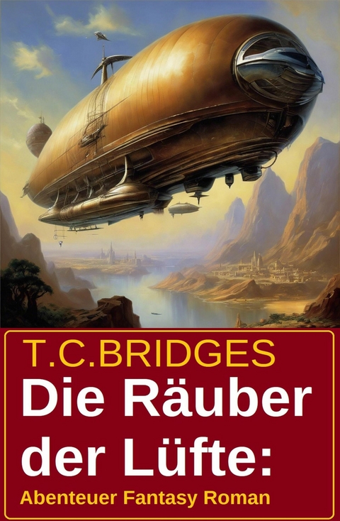 Die Räuber der Lüfte: Abenteuer Fantasy Roman -  T. C. Bridges