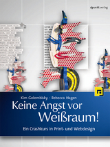 Keine Angst vor Weißraum! - Kim Golombisky, Rebecca Hagen