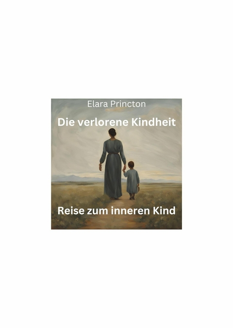 Die verlorene Kindheit -  Elara Princton