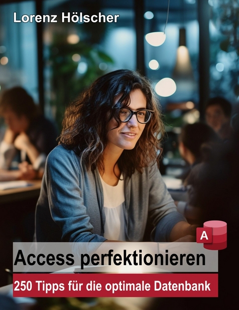 Access perfektionieren -  Lorenz Hölscher