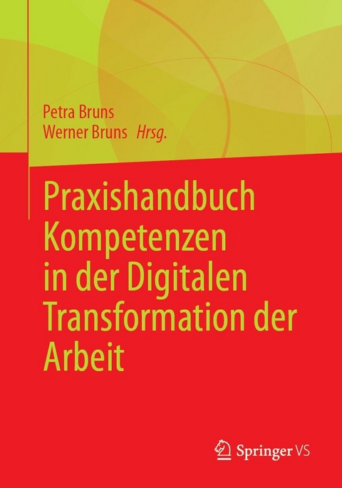 Praxishandbuch Kompetenzen in der Digitalen Transformation der Arbeit - 