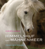 Himmelshuf und Mähnenmeer - Christa Ludwig