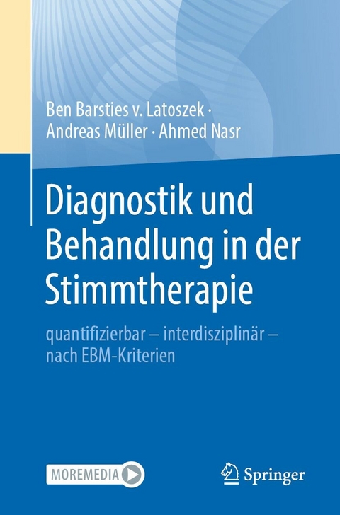 Diagnostik und Behandlung in der Stimmtherapie - Ben Barsties v. Latoszek, Andreas Müller, Ahmed Nasr