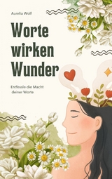 Worte wirken Wunder - Aurelia Wolf