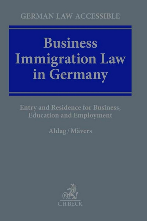 Business Immigration Law in Germany -  Ole Aldag,  Gunther Mävers