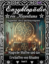 Enzyklopädie des Hexentums - Magische Waffen und das Erschaffen von Ritualen - Band 9 - Frater LYSIR