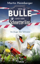 Der Bulle und der Schmetterling - Im Auge des Schwans - Martin Heimberger