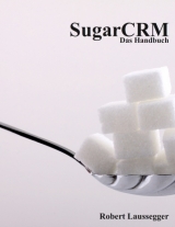 SugarCRM - Das Handbuch