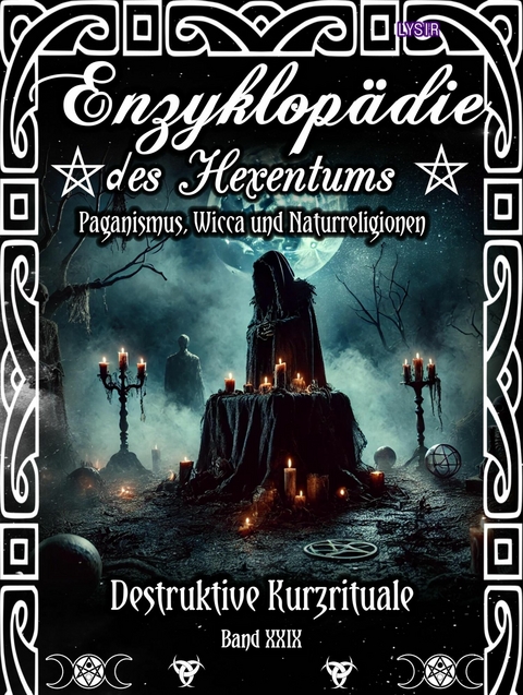 Enzyklopädie des Hexentums - Destruktive Kurzrituale - Band 29 - Frater LYSIR